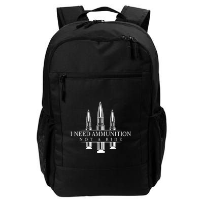 I Need Ammunition Not A Ride Backpack
