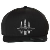 I Need Ammunition Not A Ride Wool Snapback Cap