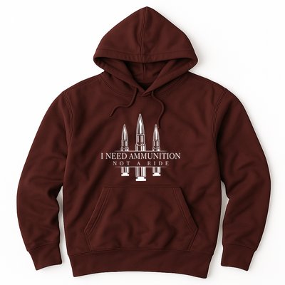 I Need Ammunition Not A Ride Hoodie