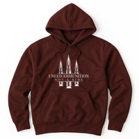 I Need Ammunition Not A Ride Hoodie
