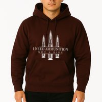 I Need Ammunition Not A Ride Hoodie