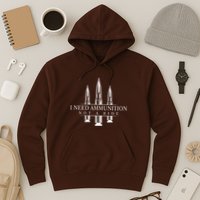I Need Ammunition Not A Ride Hoodie