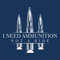I Need Ammunition Not A Ride Infant Baby Jersey Bodysuit