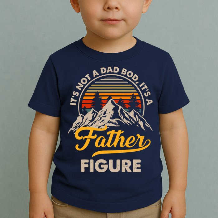 It's Not A Dad Bod It's A Father Figure Sunset Retro Vintage Toddler T-Shirt