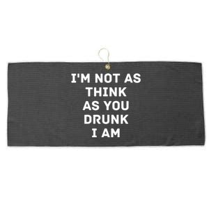 I'm Not As Think As You Drunk I Am Funny Large Microfiber Waffle Golf Towel