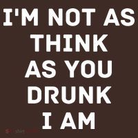 I'm Not As Think As You Drunk I Am Funny Mousepad