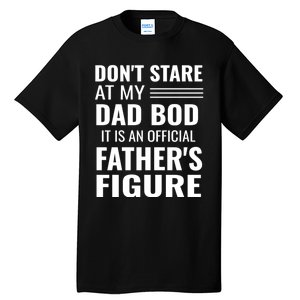 ItS Not A Dad Bod ItS A Father Figure Funny Dad Bods Tall T-Shirt