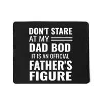 ItS Not A Dad Bod ItS A Father Figure Funny Dad Bods Mousepad