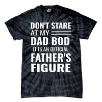 ItS Not A Dad Bod ItS A Father Figure Funny Dad Bods Tie-Dye T-Shirt