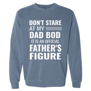 ItS Not A Dad Bod ItS A Father Figure Funny Dad Bods Garment-Dyed Sweatshirt