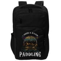 I Need A Good Paddling Kayaking Lover Impact Tech Backpack