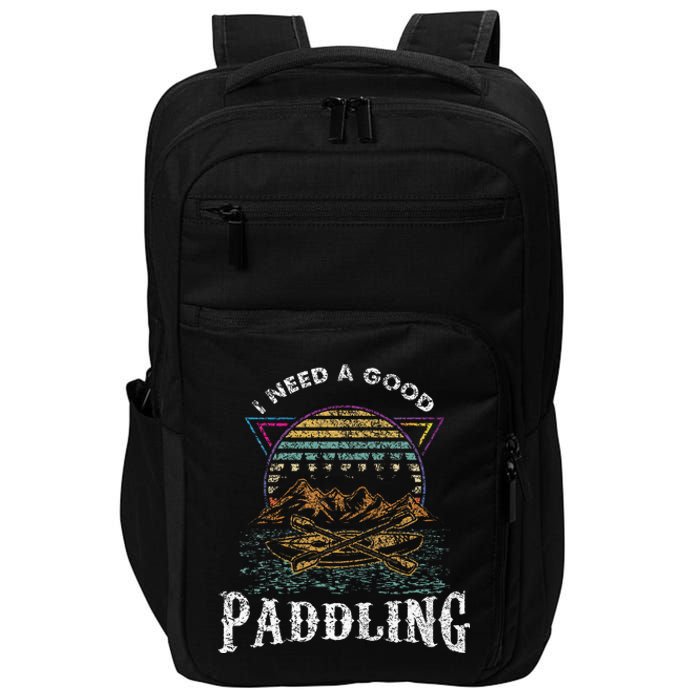 I Need A Good Paddling Kayaking Lover Impact Tech Backpack