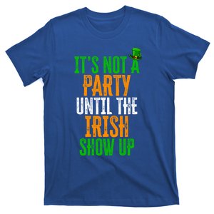 It's Not A Party Until The Irish Show Up St Patrick's Day Cute Gift T-Shirt