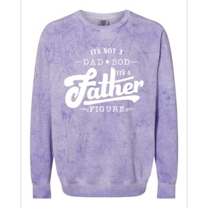 ItS Not A Dad Bod ItS A Father Figure Funny Father Gift Colorblast Crewneck Sweatshirt