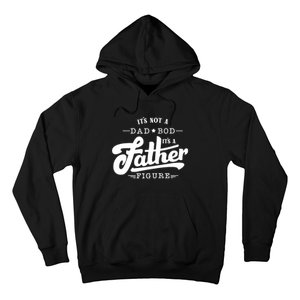 ItS Not A Dad Bod ItS A Father Figure Funny Father Gift Hoodie