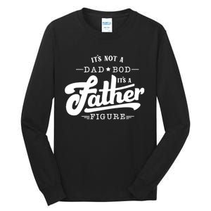 ItS Not A Dad Bod ItS A Father Figure Funny Father Gift Tall Long Sleeve T-Shirt