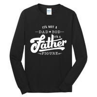 ItS Not A Dad Bod ItS A Father Figure Funny Father Gift Tall Long Sleeve T-Shirt