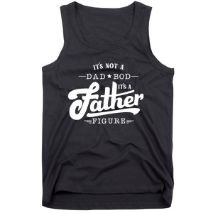 ItS Not A Dad Bod ItS A Father Figure Funny Father Gift Tank Top