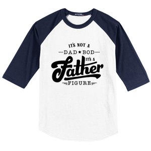 ItS Not A Dad Bod ItS A Father Figure Funny Father Gift Baseball Sleeve Shirt