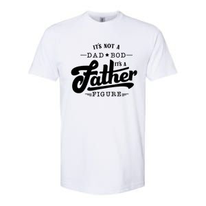 ItS Not A Dad Bod ItS A Father Figure Funny Father Gift Softstyle CVC T-Shirt