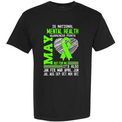 Is National Awareness Month May But For Me Is Mental Health Garment-Dyed Heavyweight T-Shirt