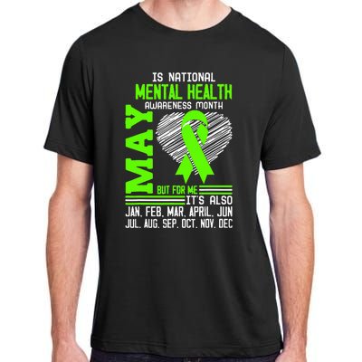 Is National Awareness Month May But For Me Is Mental Health Adult ChromaSoft Performance T-Shirt