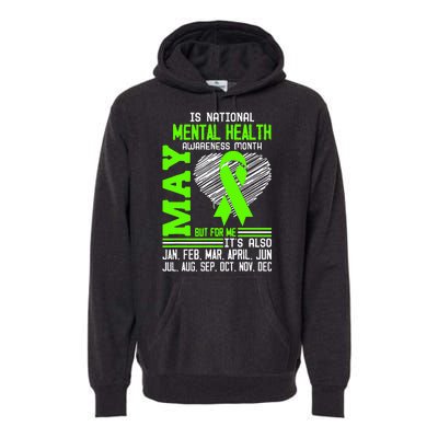 Is National Awareness Month May But For Me Is Mental Health Premium Hoodie