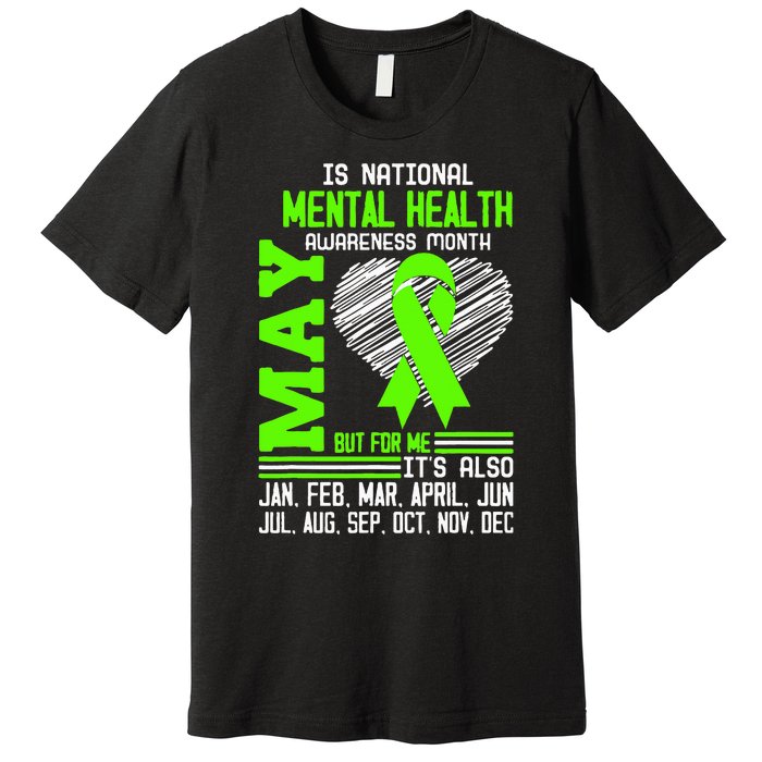 Is National Awareness Month May But For Me Is Mental Health Premium T-Shirt