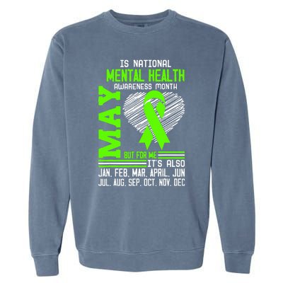 Is National Awareness Month May But For Me Is Mental Health Garment-Dyed Sweatshirt