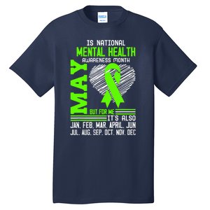 Is National Awareness Month May But For Me Is Mental Health Tall T-Shirt