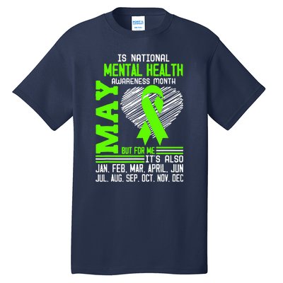 Is National Awareness Month May But For Me Is Mental Health Tall T-Shirt