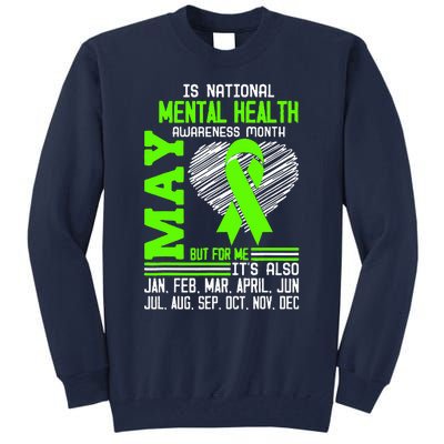 Is National Awareness Month May But For Me Is Mental Health Tall Sweatshirt