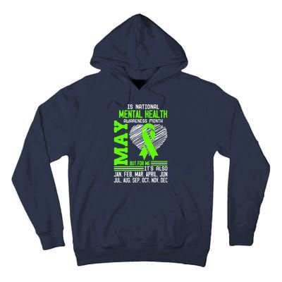 Is National Awareness Month May But For Me Is Mental Health Tall Hoodie