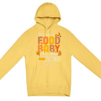 Its Not A Food Baby This Year Thanksgiving Pregnancy 2025 Not A Food Premium Pullover Hoodie