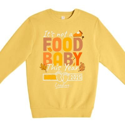 Its Not A Food Baby This Year Thanksgiving Pregnancy 2025 Not A Food Premium Crewneck Sweatshirt