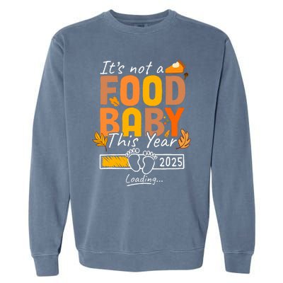 Its Not A Food Baby This Year Thanksgiving Pregnancy 2025 Not A Food Garment-Dyed Sweatshirt