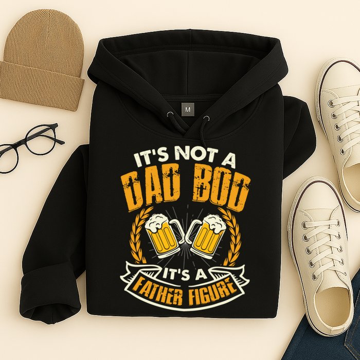 It's Not A Dad Bod It's A Father Figure Father's Day Funny Hoodie