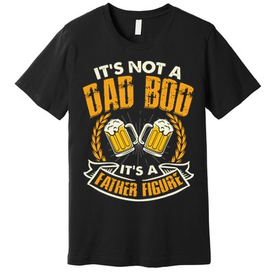 It's Not A Dad Bod It's A Father Figure Father's Day Funny Premium T-Shirt