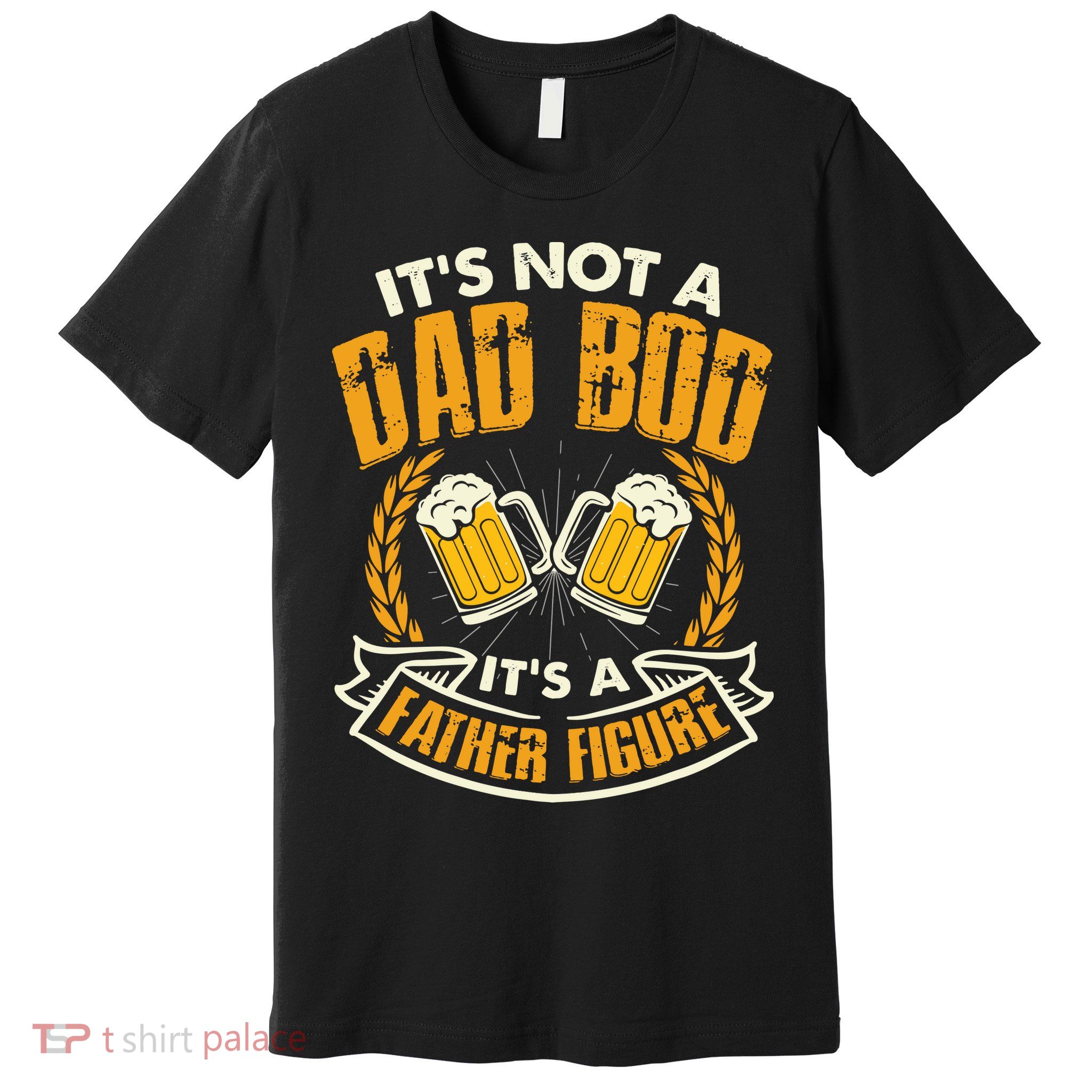 It's Not A Dad Bod It's A Father Figure Father's Day Funny Premium T-Shirt