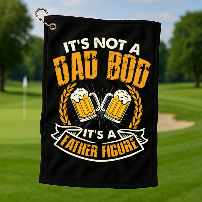 It's Not A Dad Bod It's A Father Figure Father's Day Funny Golf Towel