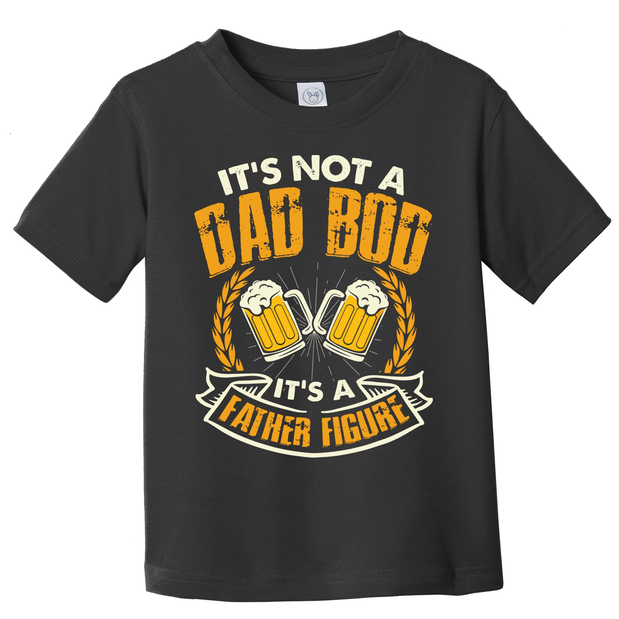 It's Not A Dad Bod It's A Father Figure Father's Day Funny Toddler T-Shirt