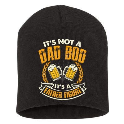 It's Not A Dad Bod It's A Father Figure Father's Day Funny Short Acrylic Beanie