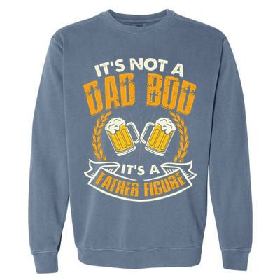 It's Not A Dad Bod It's A Father Figure Father's Day Funny Garment-Dyed Sweatshirt