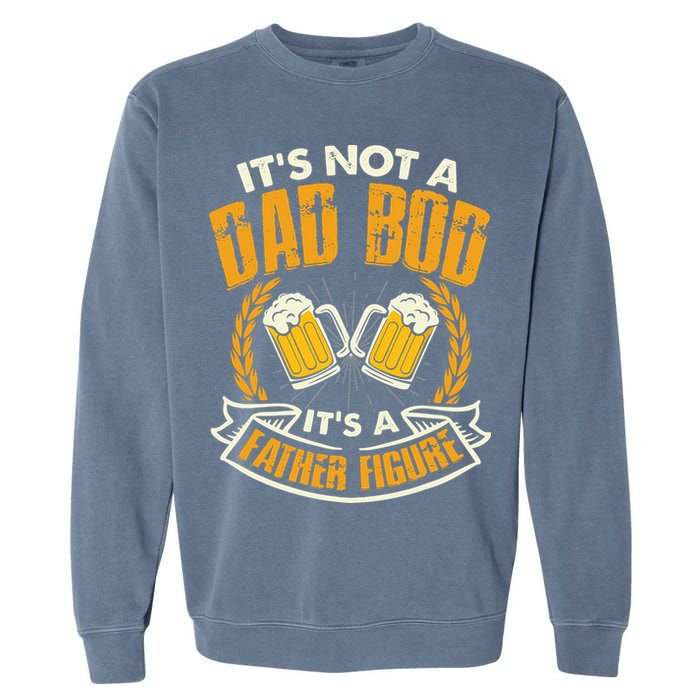 It's Not A Dad Bod It's A Father Figure Father's Day Funny Garment-Dyed Sweatshirt