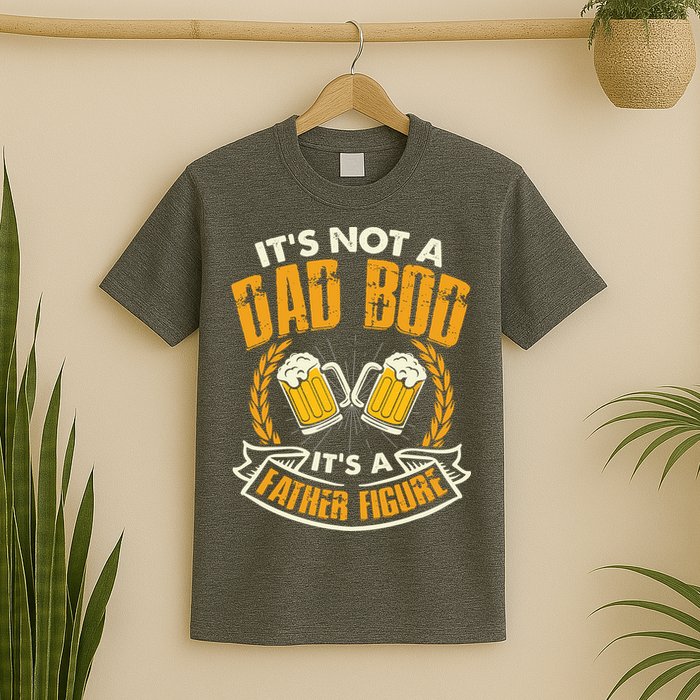 It's Not A Dad Bod It's A Father Figure Father's Day Funny T-Shirt