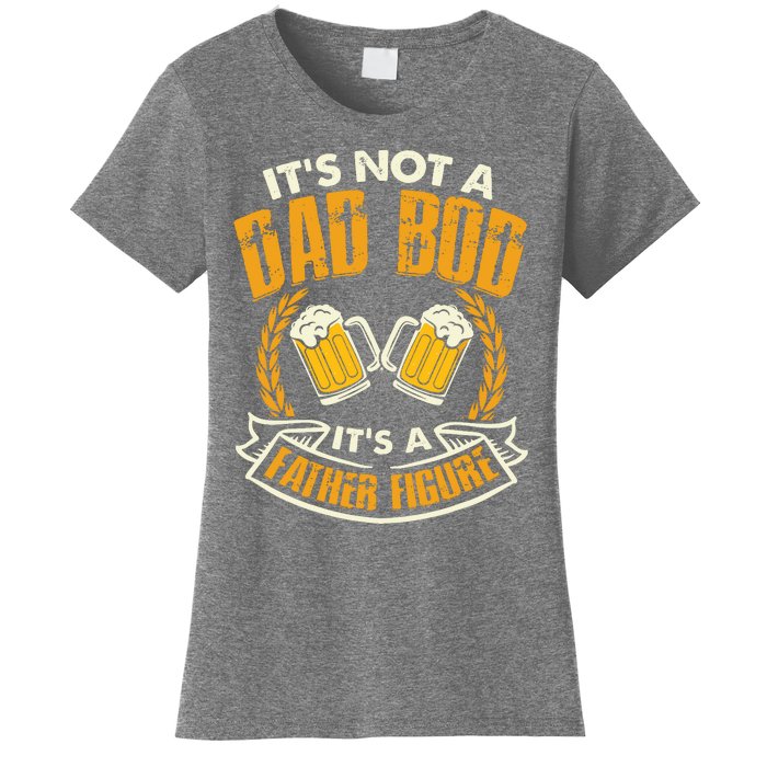 It's Not A Dad Bod It's A Father Figure Father's Day Funny Women's T-Shirt