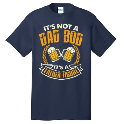 It's Not A Dad Bod It's A Father Figure Father's Day Funny Tall T-Shirt