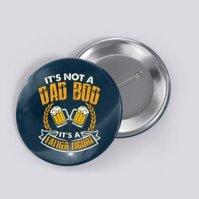 It's Not A Dad Bod It's A Father Figure Father's Day Funny Button