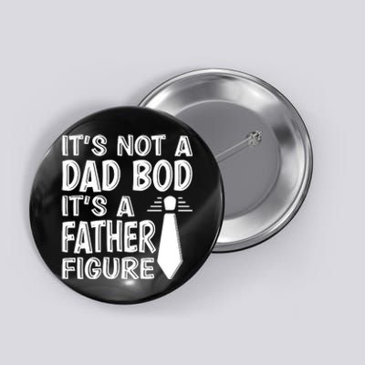 ITS NOT A DAD BOD Button