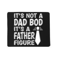 ITS NOT A DAD BOD Mousepad